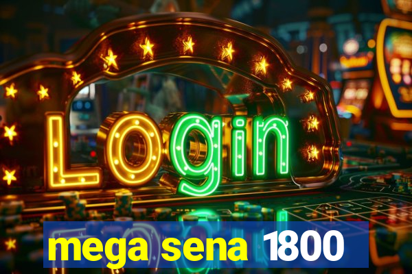 mega sena 1800