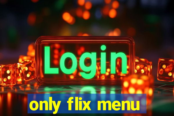 only flix menu