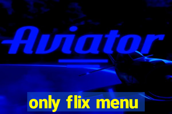 only flix menu
