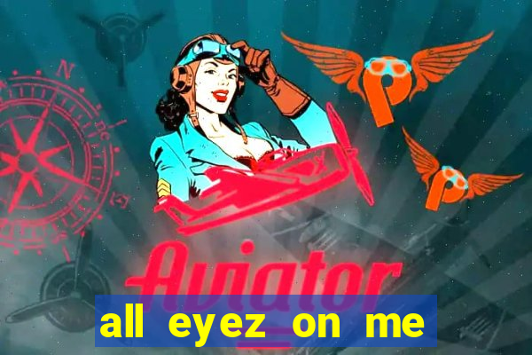all eyez on me onde assistir