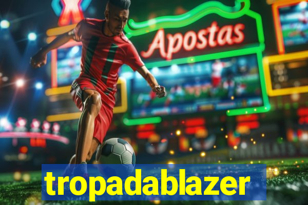 tropadablazer