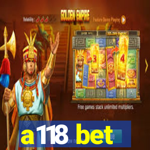 a118 bet
