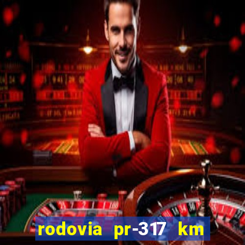 rodovia pr-317 km 155 onde fica