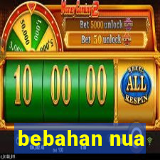 bebahan nua