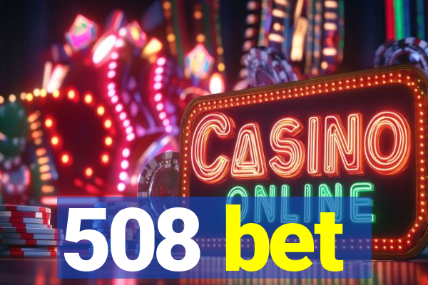 508 bet