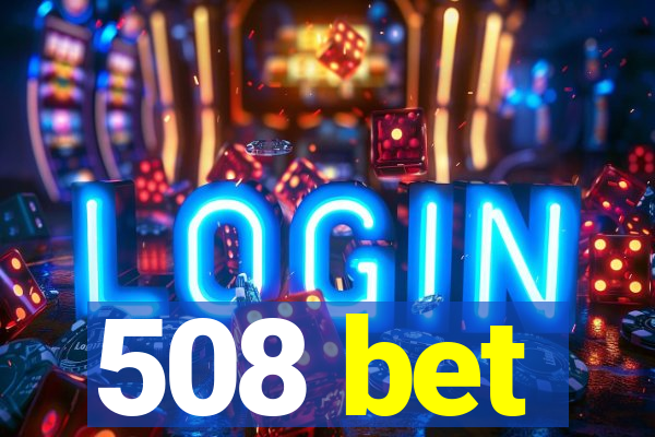 508 bet