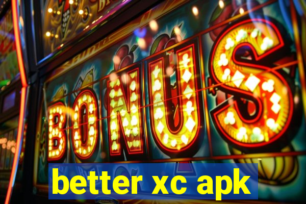 better xc apk
