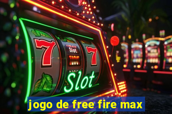 jogo de free fire max