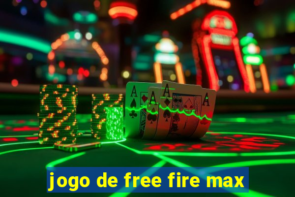 jogo de free fire max