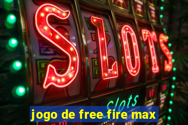 jogo de free fire max