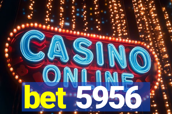 bet 5956