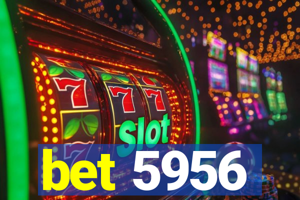 bet 5956