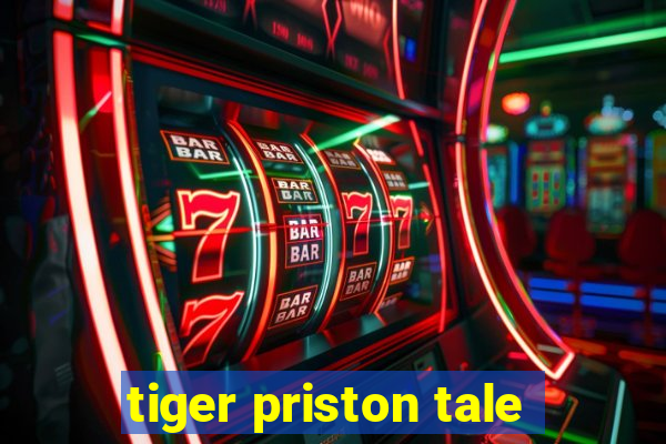 tiger priston tale