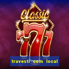 travesti com local de salvador