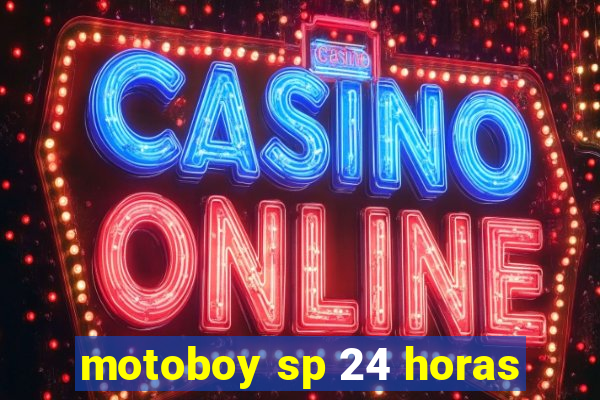 motoboy sp 24 horas