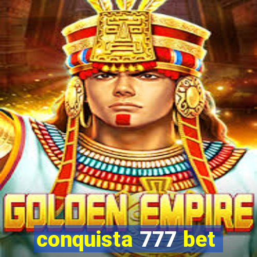 conquista 777 bet