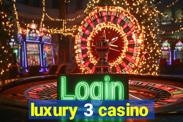 luxury 3 casino