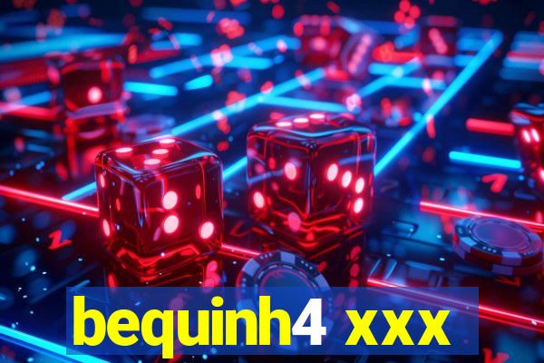 bequinh4 xxx