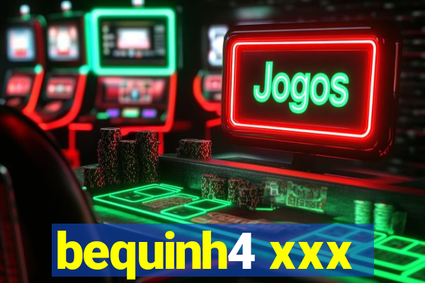 bequinh4 xxx