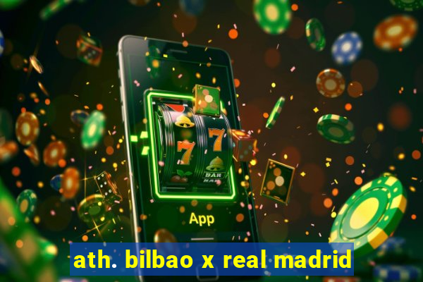 ath. bilbao x real madrid