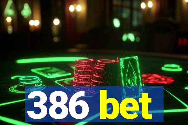 386 bet