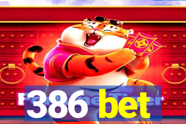 386 bet