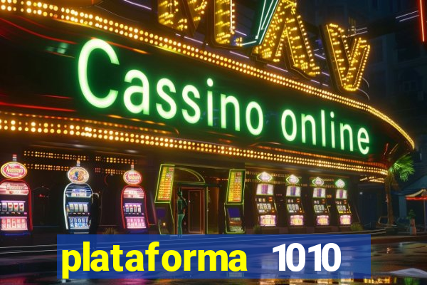 plataforma 1010 jogo do tigre