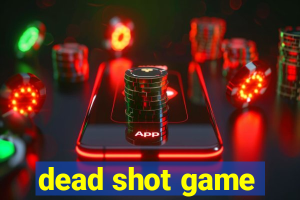 dead shot game