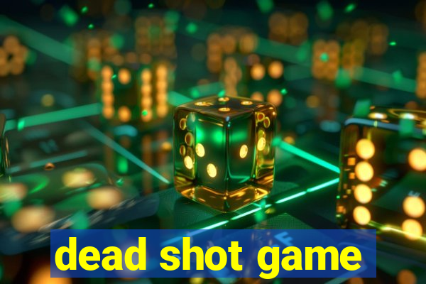 dead shot game