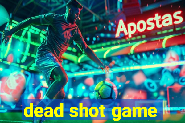 dead shot game