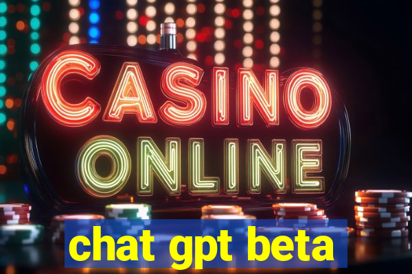 chat gpt beta