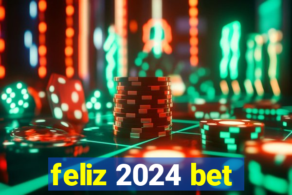 feliz 2024 bet