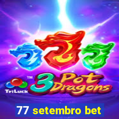 77 setembro bet