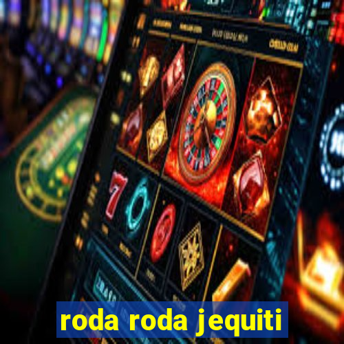 roda roda jequiti