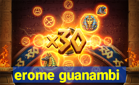 erome guanambi