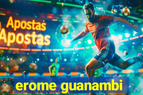 erome guanambi