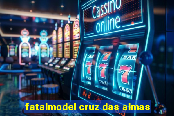 fatalmodel cruz das almas