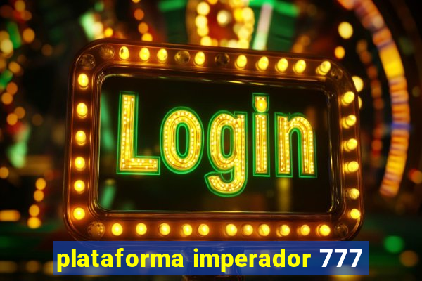 plataforma imperador 777