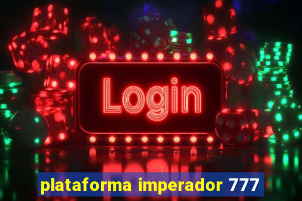 plataforma imperador 777