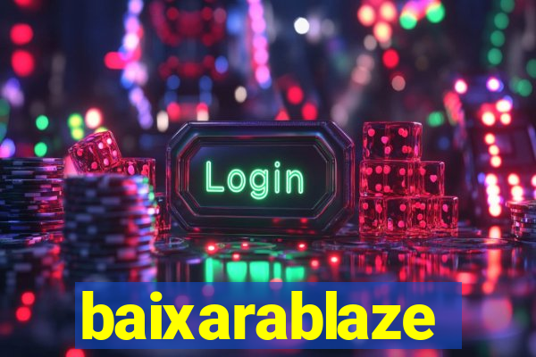 baixarablaze