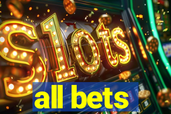 all bets
