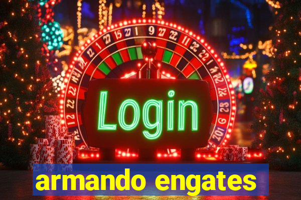 armando engates