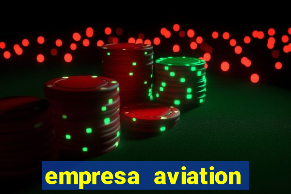 empresa aviation participacoes ltda