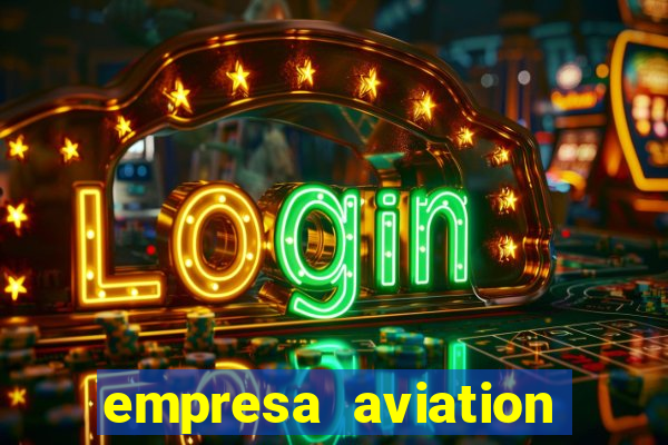 empresa aviation participacoes ltda