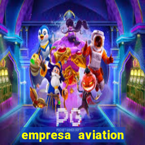 empresa aviation participacoes ltda