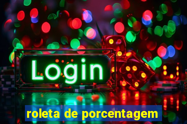 roleta de porcentagem