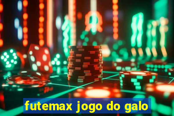 futemax jogo do galo