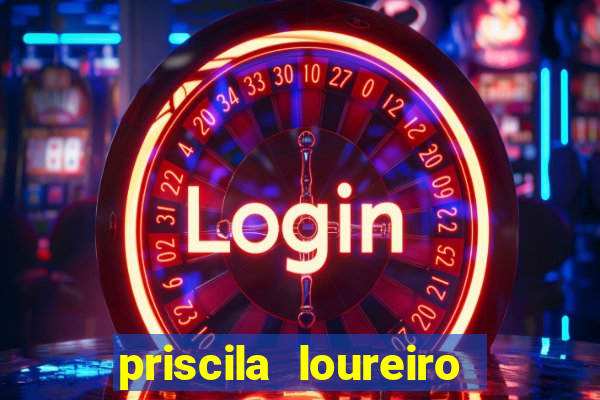 priscila loureiro vila nova