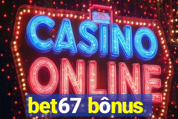bet67 bônus