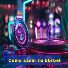 Como sacar na bbrbet